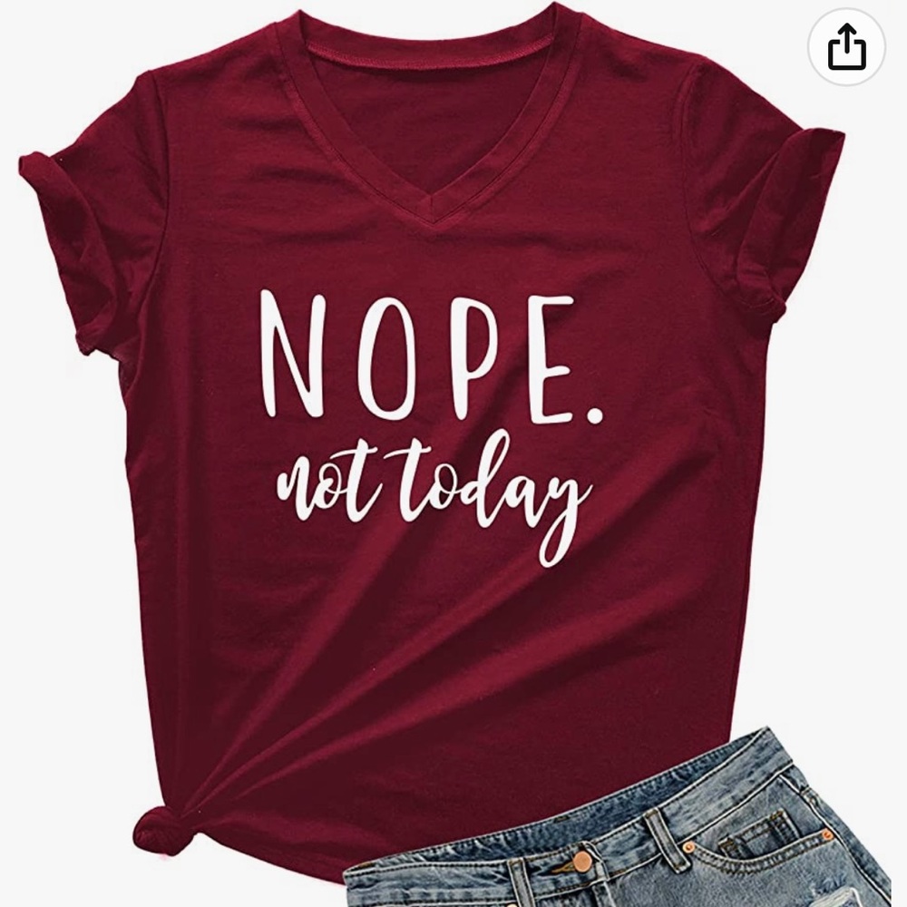 Cute maroon nope, not today shirt